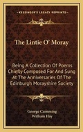 Cover: The Lintie O' Moray - Kessinger Publishing