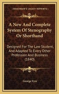 Cover: A New And Complete System Of Stenography Or Shorthand - Kessinger Publishing
