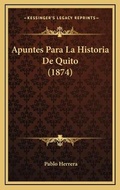 Cover: Apuntes Para La Historia De Quito (1874) - Kessinger Publishing
