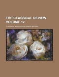 Cover: The Classical Review Volume 12 - Rarebooksclub.com