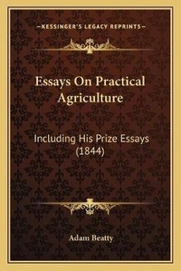Enlarge image Cover: Essays On Practical Agriculture - Kessinger Publishing