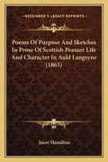 Cover: Poems Of Purpose And Sketches In Prose Of Scottish Peasant Life And Character In Auld Langsyne (1865) - Kessinger Publishing