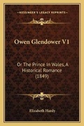 Cover: Owen Glendower V1 - Kessinger Publishing
