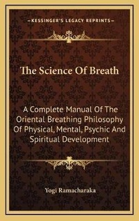 Abbildung von: The Science Of Breath - Kessinger Publishing
