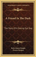 Cover: A Friend In The Dark - Kessinger Publishing