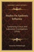 Cover: Studies On Epidemic Influenza - Kessinger Publishing