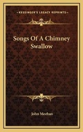 Cover: Songs Of A Chimney Swallow - Kessinger Publishing