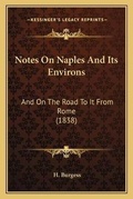 Cover: Notes On Naples And Its Environs - Kessinger Publishing