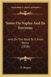 Enlarge image Cover: Notes On Naples And Its Environs - Kessinger Publishing