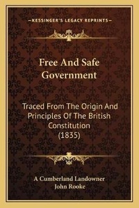 Abbildung von: Free And Safe Government - Kessinger Publishing