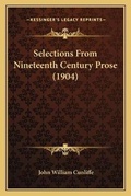 Cover: Selections From Nineteenth Century Prose (1904) - Kessinger Publishing