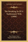 Cover: The Breaking In Of A Yachtsman's Wife (1908) - Kessinger Publishing