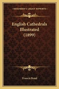 Cover: English Cathedrals Illustrated (1899) - Kessinger Publishing