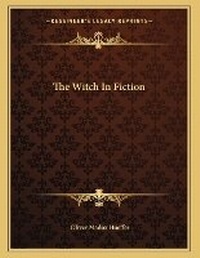 Enlarge image Cover: The Witch In Fiction - Kessinger Publishing