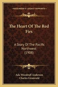 Cover: The Heart Of The Red Firs - Kessinger Publishing