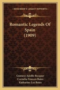 Cover: Romantic Legends Of Spain (1909) - Kessinger Publishing