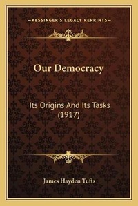 Enlarge image Cover: Our Democracy - Kessinger Publishing
