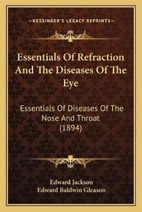 Enlarge image Cover: Essentials Of Refraction And The Diseases Of The Eye - Kessinger Publishing