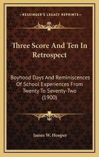 Enlarge image Cover: Three Score And Ten In Retrospect - Kessinger Publishing