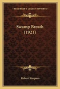 Cover: Swamp Breath (1921) - Kessinger Publishing