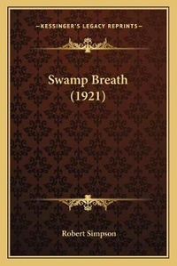 Enlarge image Cover: Swamp Breath (1921) - Kessinger Publishing