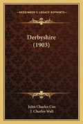 Cover: Derbyshire (1903) - Kessinger Publishing