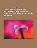 Cover: The Correspondence of William Wickham from the Year 1794. Ed., with Notes, by W. Wickham - Rarebooksclub.com