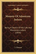 Cover: Memoir Of Adoniram Judson - Kessinger Publishing