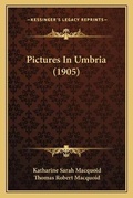 Cover: Pictures In Umbria (1905) - Kessinger Publishing