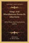 Cover: Songs And Miscellaneous Poems By John Imrie - Kessinger Publishing