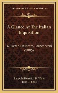 Enlarge image Cover: A Glance At The Italian Inquisition - Kessinger Publishing