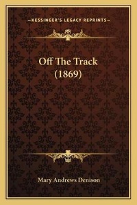 Enlarge image Cover: Off The Track (1869) - Kessinger Publishing