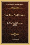 Cover: The Bible And Science - Kessinger Publishing