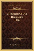 Cover: Memorials Of Old Hampshire (1906) - Kessinger Publishing