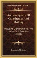Cover: An Easy System Of Calisthenics And Drilling - Kessinger Publishing