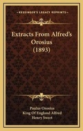 Cover: Extracts From Alfred's Orosius (1893) - Kessinger Publishing