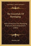 Cover: The Essentials Of Bandaging - Kessinger Publishing