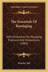 Enlarge image Cover: The Essentials Of Bandaging - Kessinger Publishing