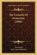 Cover: The Comedy Of Protection (1906) - Kessinger Publishing