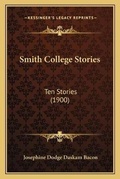 Cover: Smith College Stories - Kessinger Publishing
