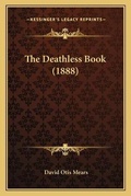 Cover: The Deathless Book (1888) - Kessinger Publishing