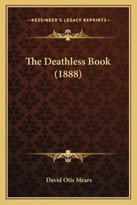 Enlarge image Cover: The Deathless Book (1888) - Kessinger Publishing