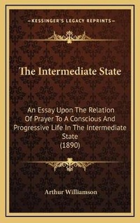 Enlarge image Cover: The Intermediate State - Kessinger Publishing