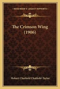 Cover: The Crimson Wing (1906) - Kessinger Publishing