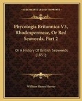 Cover: Phycologia Britannica V3, Rhodospermeae, Or Red Seaweeds, Part 2 - Kessinger Publishing
