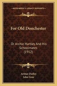 Enlarge image Cover: For Old Donchester - Kessinger Publishing