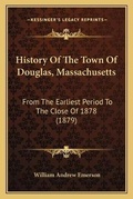 Cover: History Of The Town Of Douglas, Massachusetts - Kessinger Publishing