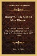 Cover: History Of The Scofield Mine Disaster - Kessinger Publishing