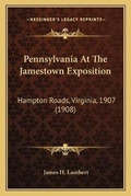 Cover: Pennsylvania At The Jamestown Exposition - Kessinger Publishing