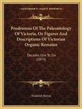 Cover: Prodromus Of The Paleontology Of Victoria, Or Figures And Descriptions Of Victorian Organic Remains - Kessinger Publishing